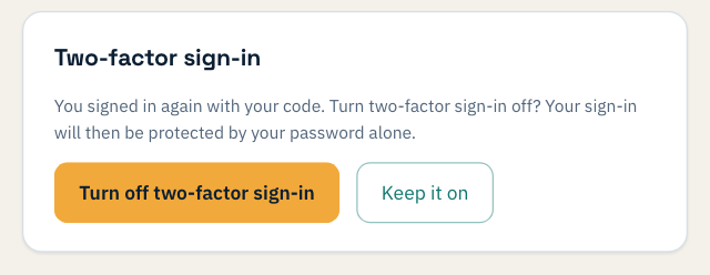 The confirmation: you signed in again with your code; turn two-factor sign-in off? Your sign-in will then be protected by your password alone. Buttons: Turn off two-factor sign-in, and Keep it on